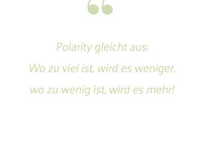 ein Zitat zur Fußpolarity, Polarity gleicht aus. Wo zu viel ist, wird es weniger, wo zu wenig ist, wird es mehr!